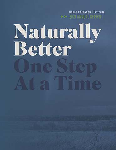 Naturally Better, One Step At at Time: 2021 Noble Research Institute Annual Report